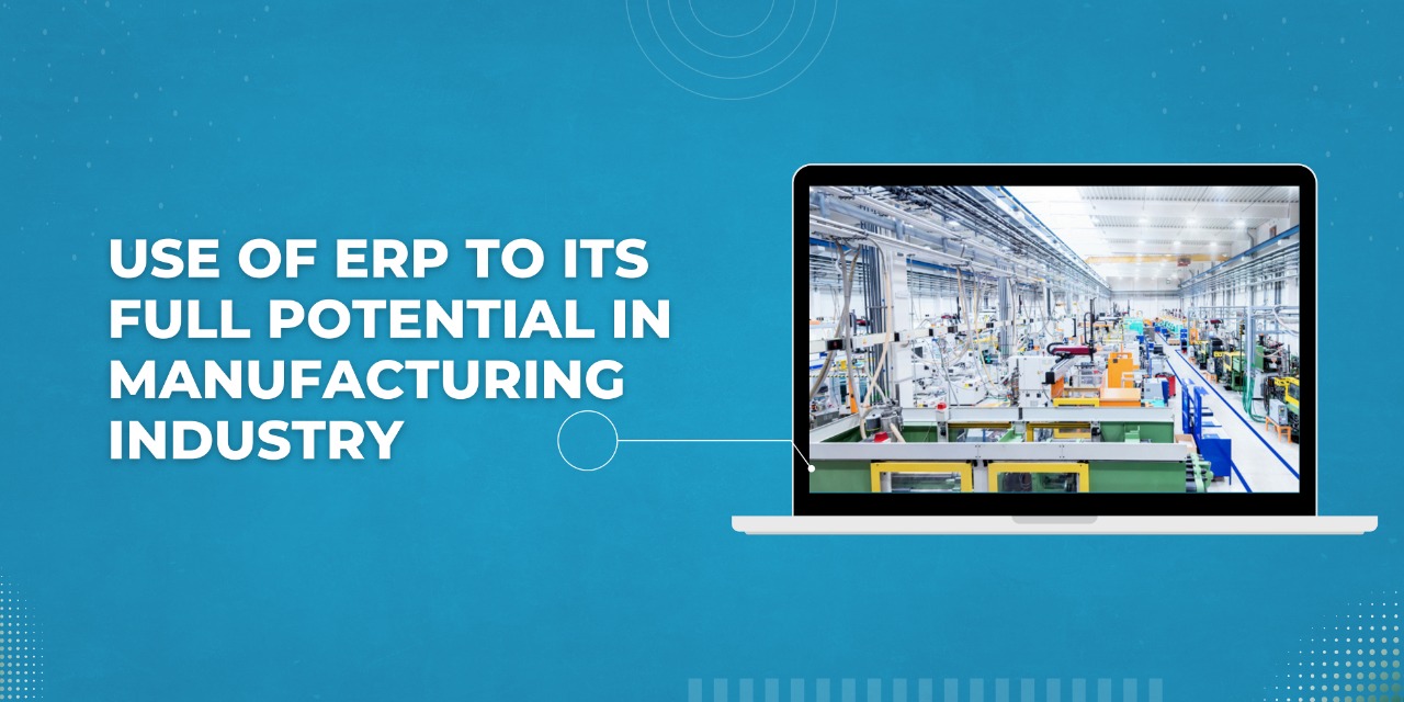 Using-ERP to-its-full-potential-in-the-manufacturing-industry
