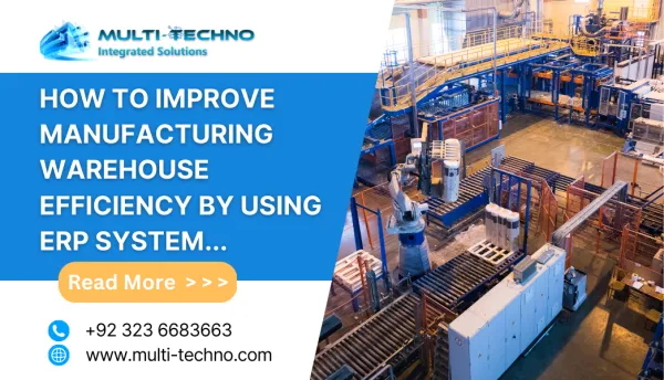 How to Improve Manufacturing Warehouse Efficiency By Using ERP System—Multi-Techno