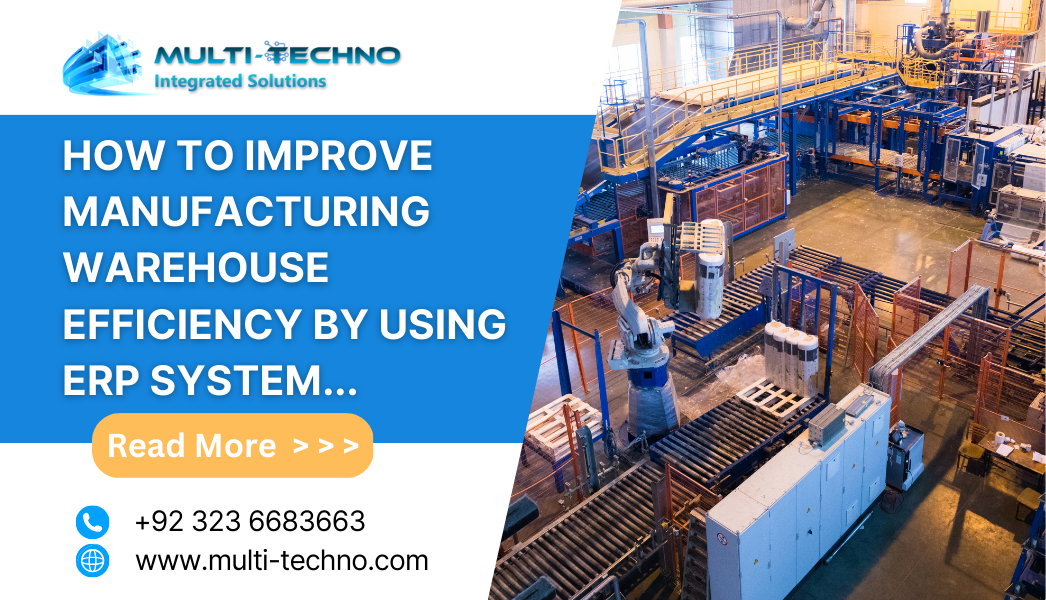 How to Improve Manufacturing Warehouse Efficiency By Using ERP system - Multi-Techno
