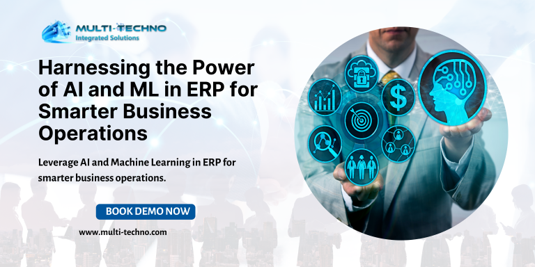 Harnessing the Power of AI and ML in ERP for Smarter Business Operations -Multi-Techno